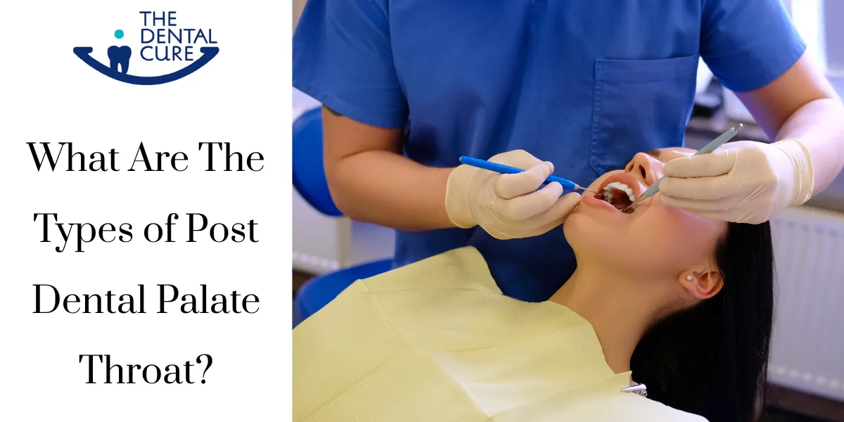Types of Post Dental Palate Throat Problems | Causes & Care