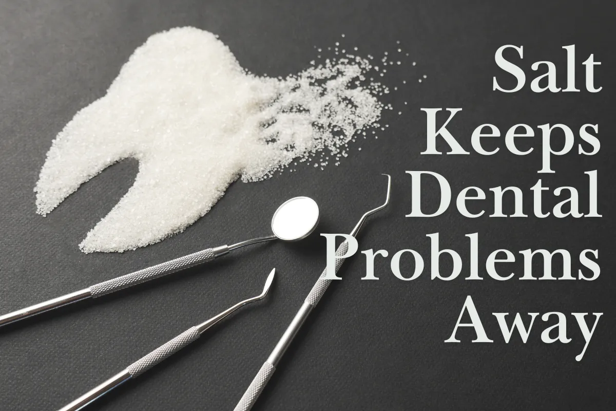 How Salt Keeps Dental Problems Away?