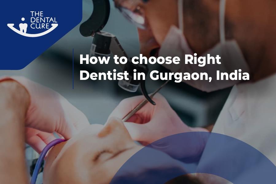 Tips on How to Choose the Right Dentist in Gurgaon